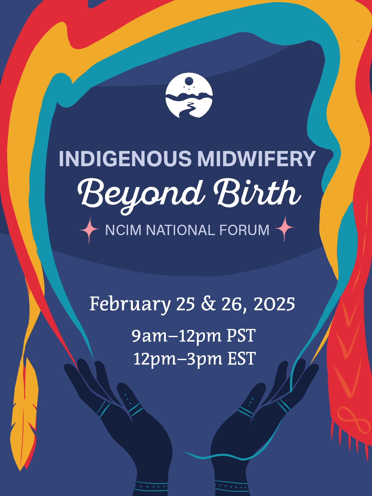 Indigenous Midwifery: Beyond Birth; NCIM National Forum; February 25 & 26, 2025